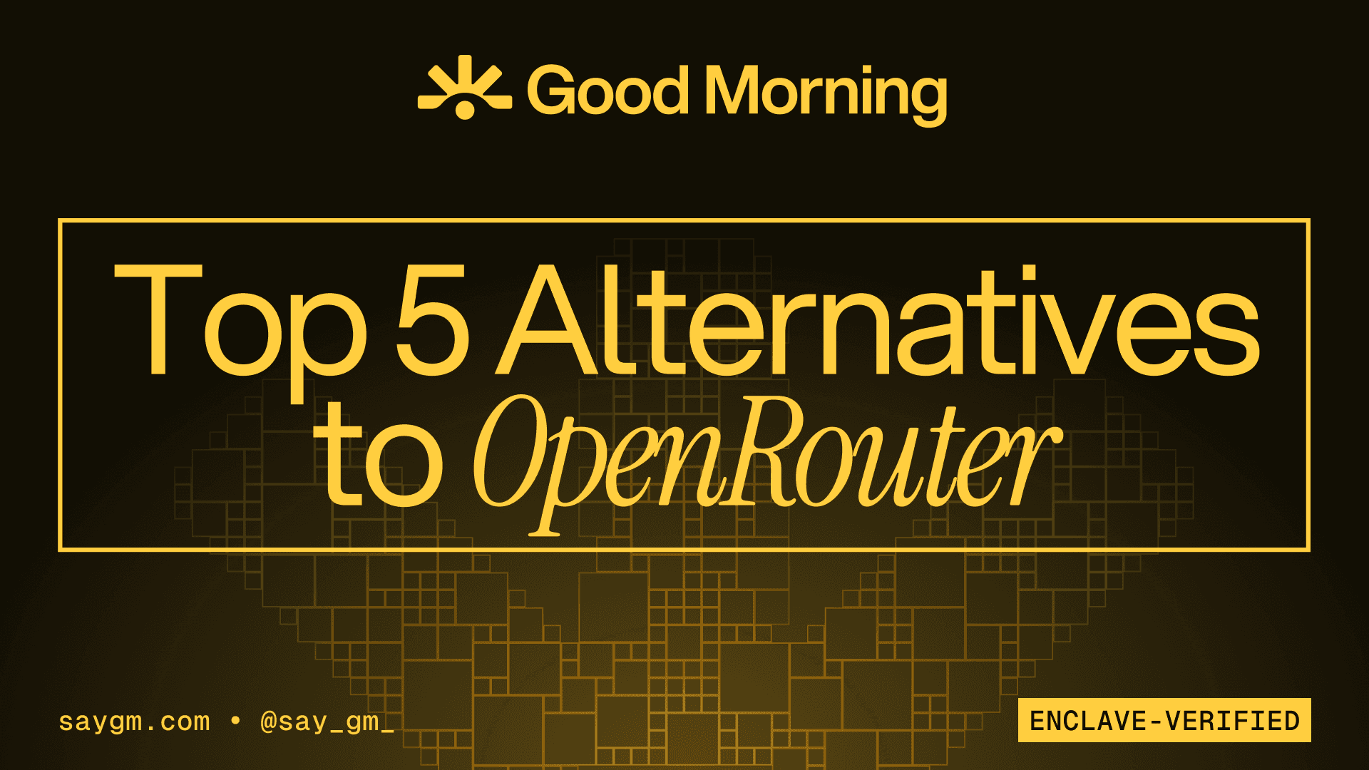 Header image for an article on top 5 alternatives to OpenRouter for verified routing: featuring SayGm.