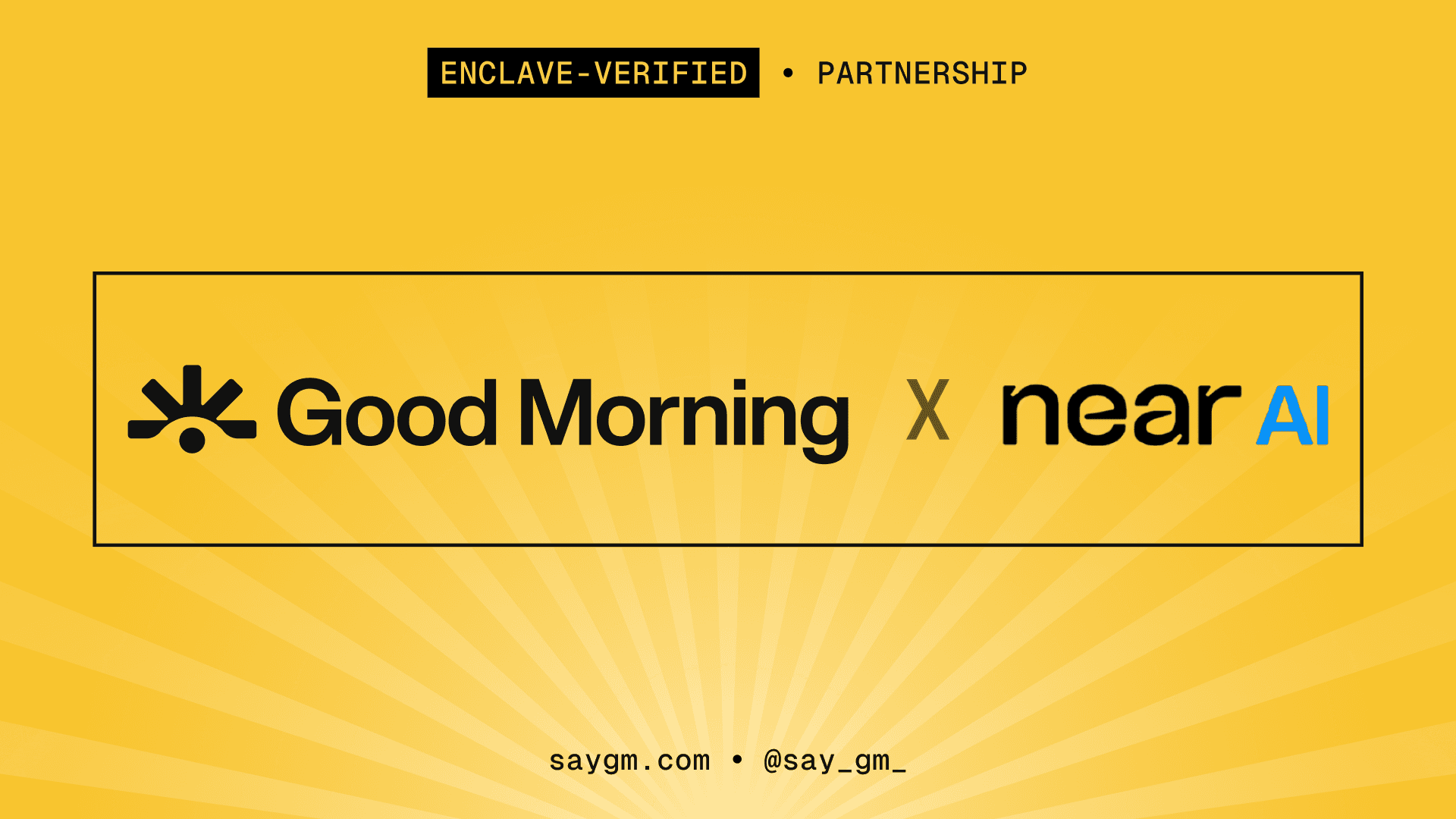 SayGm and NEAR AI partnership announcement graphic, reading Good Morning x near AI, tagged enclave-verified partnership.