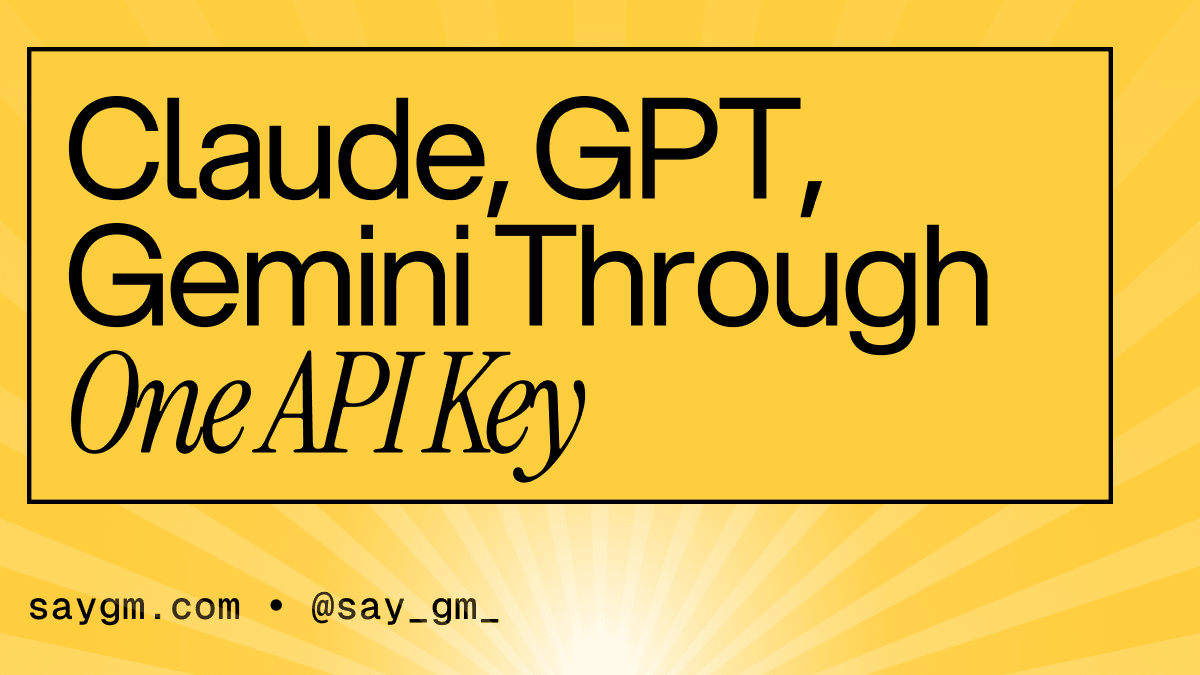 SayGm article about accessing Claude, Gemini, GPT, through their OpenAI-Compatible API.