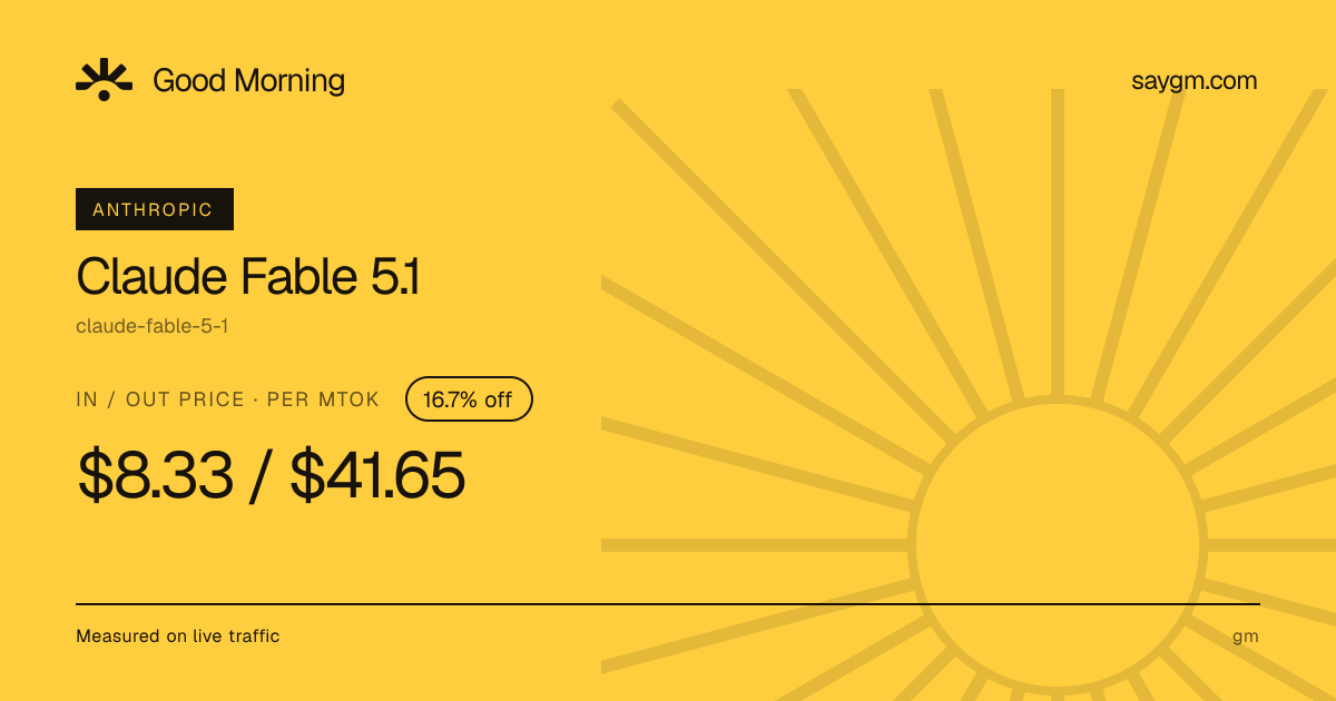 gm — claude-fable-5-1 API pricing and cost on SayGM, by Anthropic. Input from $8.33, output…
